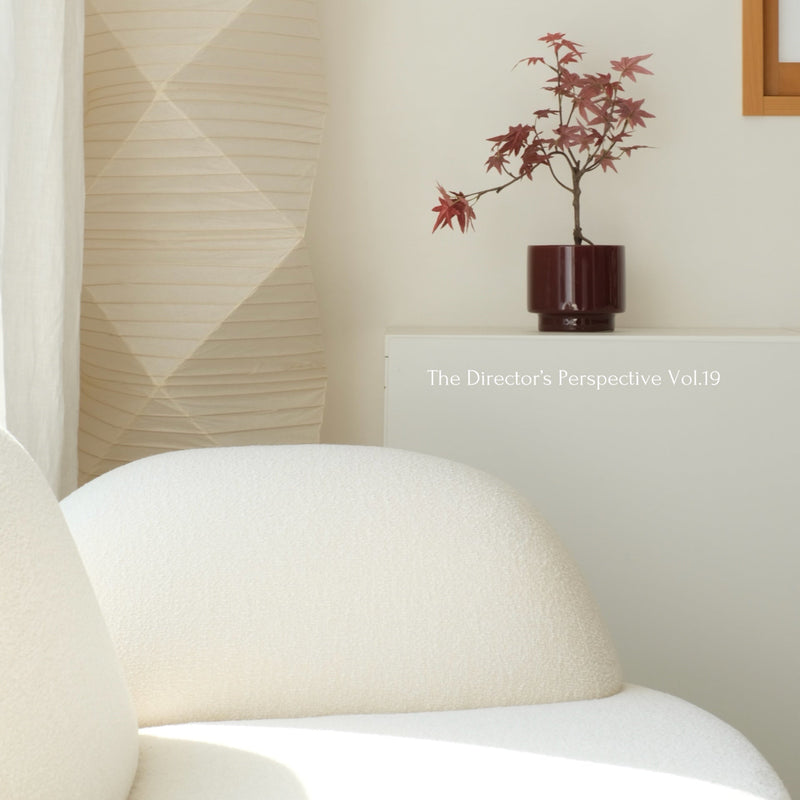 The Director’s Perspective|暮らしの視点
