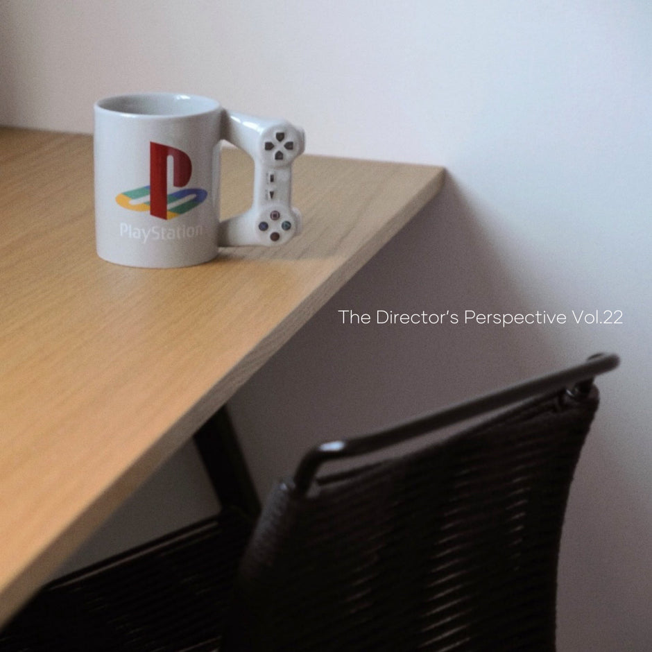 The Director’s Perspective｜暮らしの視点