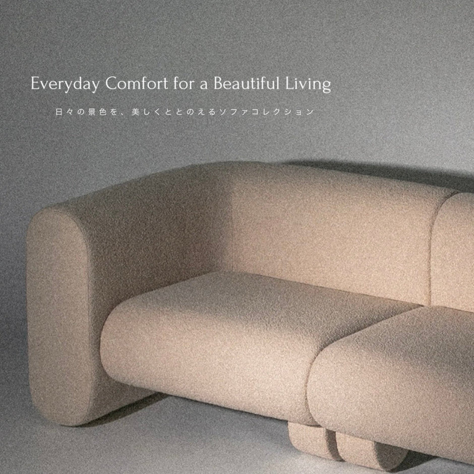 Everyday Comfort for a Beautiful Living - 日々の景色を美しくととのえるソファコレクション